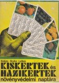 Bodor János,Balázs Klára,Lelkes Lajos - Kiskertek és házikertek növényvédelmi naptára