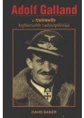 Baker, David - Adolf Galland, a Luftwaffe leghíresebb vadászpilótája