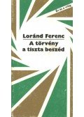 Loránd Ferenc - A törvény a tiszta beszéd