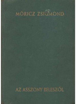 Móricz Zsigmond - Az asszony beleszól Móricz Zsigmond - Az asszony beleszól, 1934 antikvár könyv