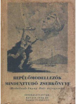 Kovács Imre, Somogyi Ferenc - Repülőmodellezők mindentudó zsebkönyve Kovács Imre, Somogyi Ferenc - Repülőmodellezők mindentudó zsebkönyve, 0 antikvár könyv