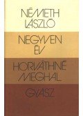 Németh László - Negyven év / Horváthné meghal / Gyász