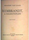 Loon, Hendrik Van - Rembrandt, a halhatatlan I-II kötet egyben.
