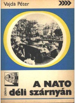 Vajda Péter - A NATO déli szárnyán Vajda Péter - A NATO déli szárnyán, Budapest 1977 antikvár könyv