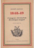 Dobó János - 1848-49 A magyar történelem dicsőséges napjai