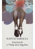 Raffai Sarolta - Asszonyok a Virág utca négyben