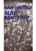 Bán Zsuzsa - Más kenyerén