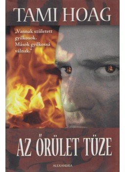 Hoag, Tami - Az őrület tüze Hoag, Tami - Az őrület tüze, Pécs 2006 antikvár könyv