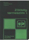 Hodossi Sándor - Zöldségtermesztés I.