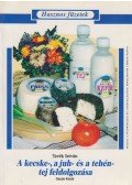Terék István - A kecske-, a juh- és a tehéntej feldolgozása