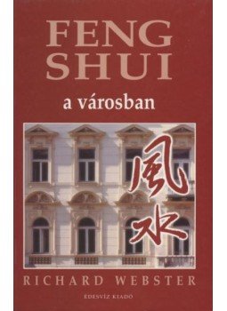 Richard Webster - Feng Shui a városban Richard Webster - Feng Shui a városban, Budapest 1999 antikvár könyv