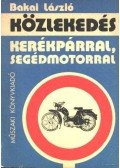 Bakai László - Közlekedés kerékpárral, segédmotorral