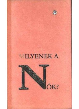 Steiner Ágota - Milyenek a Nők