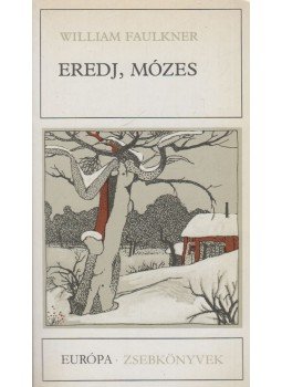 William Faulkner - Eredj, Mózes William Faulkner - Eredj, Mózes, Budapest 1986 antikvár könyv