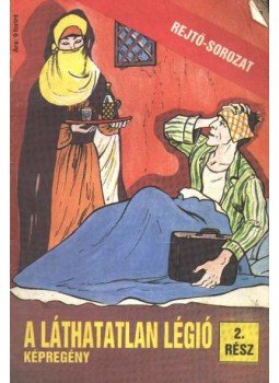Rejtő Jenő, Cs. Horváth Tibor - A Láthatatlan légió 2. rész Rejtő Jenő, Cs. Horváth Tibor - A Láthatatlan légió 2. rész, Budapest 1987 antikvár könyv