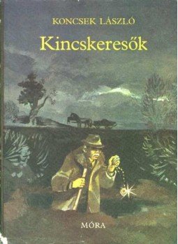 Koncsek László - Kincskeresők Koncsek László - Kincskeresők, Budapest 1980 antikvár könyv