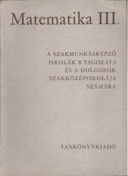 Cser Andor, Csánk István - Matematika III. Cser Andor, Csánk István - Matematika III., Budapest 1979 antikvár könyv