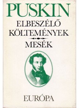 Alekszandr Puskin - Elbeszélő költemények / Mesék Alekszandr Puskin - Elbeszélő költemények / Mesék, Budapest 1977 antikvár könyv