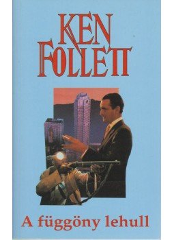 Ken Follett - A függöny lehull Ken Follett - A függöny lehull, Budapest 0 antikvár könyv