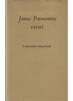 Janus Pannonius - Janus Pannonius versei Janus Pannonius - Janus Pannonius versei, Budapest 1978 antikvár könyv