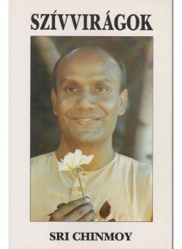Sri Chinmoy - Szívvirágok Sri Chinmoy - Szívvirágok, 1997 antikvár könyv