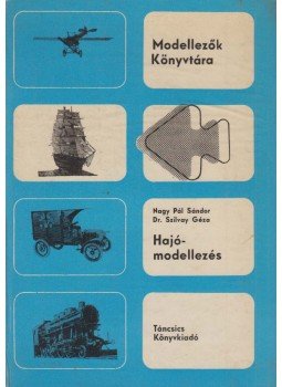 Nagy Pál Sándor, Szilvay Géza - Hajómodellezés Nagy Pál Sándor, Szilvay Géza - Hajómodellezés, Budapest 1969 antikvár könyv