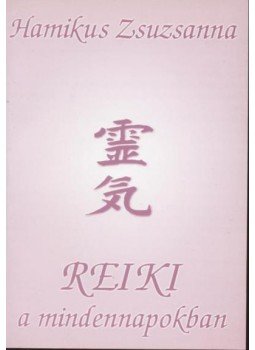 Hamikus Zsuzsanna - Reiki a mindennapokban (dedikált) Hamikus Zsuzsanna - Reiki a mindennapokban (dedikált), Budapest 0 antikvár könyv