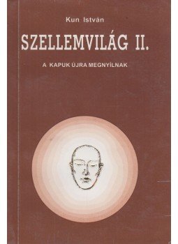 Kun István - Szellemvilág II. Kun István - Szellemvilág II., Eger-Felnémet 1996 antikvár könyv