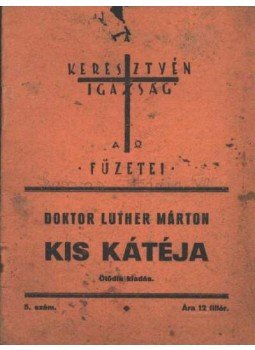 Luther Márton dr. - Doktor Luther Márton kis kátéja Luther Márton dr. - Doktor Luther Márton kis kátéja, Győr 1942 antikvár könyv
