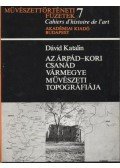 Dávid Katalin - Az Árpád-kori Csanád vármegye művészeti topográfiája