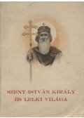 Dezső István - Szent István király és lelki világa