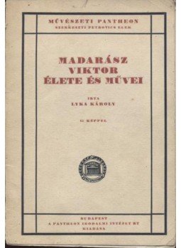 Lyka Károly - Madarász Viktor élete és művei Lyka Károly - Madarász Viktor élete és művei, Budapest 0 antikvár könyv