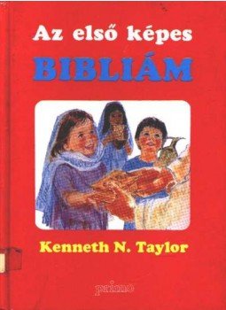 Taylor, Kenneth N. - Az első képes Bibliám Taylor, Kenneth N. - Az első képes Bibliám, Budapest 1990 antikvár könyv