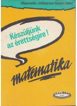 Gábos Adél, Halmos Mária - Készüljünk az érettségire! Matematika Gábos Adél, Halmos Mária - Készüljünk az érettségire! Matematika, 1992 antikvár könyv