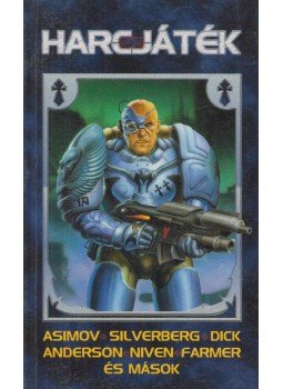 Farmer, Philip José, Niven, Larry, Westlake, Donald, Reamy, Tom, Tucker, Wilson, Poul Anderson, Isaac Asimov, Philip K. Dick, Robert Silverberg - Harcjáték Farmer, Philip José, Niven, Larry, Westlake, Donald, Reamy, Tom, Tucker, Wilson, Poul Anderson, Isaac Asimov, Philip K. Dick, Robert Silverberg - Harcjáték, Szeged 1999 antikvár könyv