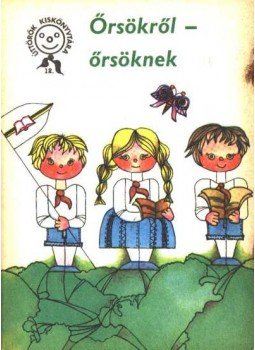 Horváth Mihály, Papp György, Jani Lászlóné, Somogyi Imréné, Sörös Erzsébet - Őrsökről - őrsöknek Horváth Mihály, Papp György, Jani Lászlóné, Somogyi Imréné, Sörös Erzsébet - Őrsökről - őrsöknek, 1983 antikvár könyv