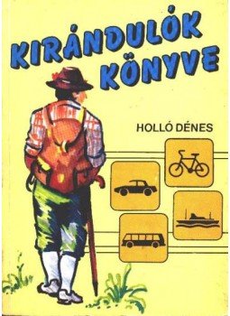 Holló Dénes - Kirándulók könyve Holló Dénes - Kirándulók könyve, Budapest 1991 antikvár könyv