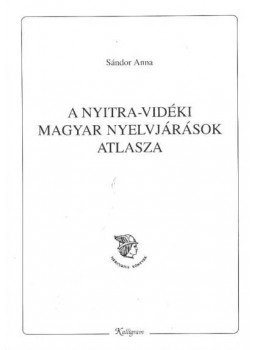 Sándor Anna - A Nyitra-vidéki magyar nyelvjárások atlasza Sándor Anna - A Nyitra-vidéki magyar nyelvjárások atlasza, Pozsony 2004 antikvár könyv
