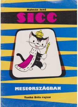 Kálmán Jenő - Sicc meseországban, Budapest 1987 antikvár könyv