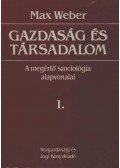 Max Weber - Gazdaság és társadalom I.