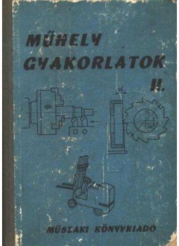 Pucsizna József - Műhelygyakorlatok II. Pucsizna József - Műhelygyakorlatok II., Budapest 1966 antikvár könyv