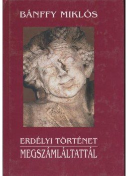 Bánffy Miklós - Erdélyi történet I-III. Bánffy Miklós - Erdélyi történet I-III., 2012 antikvár könyv