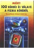 Rókáné Kalydi Bea - Miért? 300 kérdés és válasz a fizika köréből