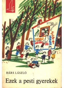 Hárs László - Ezek a pesti gyerekek Hárs László - Ezek a pesti gyerekek, Budapest 1972 antikvár könyv