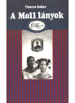Thurzó Gábor - A Moll lányok Thurzó Gábor - A Moll lányok, Budapest 1992 antikvár könyv