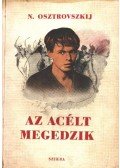 Osztrovszkij, Alekszandr Nyikolajevics - Az acélt megedzik