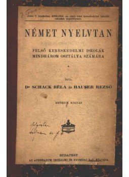 Hauser Rezső, Dr. Schack Béla - Német nyelvtan Hauser Rezső, Dr. Schack Béla - Német nyelvtan, Budapest 1918 antikvár könyv