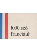 Padányi Lajosné,Barczán Endre - 1000 szó franciául