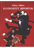 Halász Miklós - Elátkozott riportok