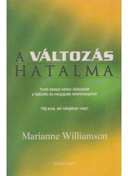 Marianne Williamson - A változás hatalma Marianne Williamson - A változás hatalma, Budapest 2006 antikvár könyv